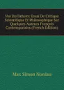 Vus Du Dehors: Essai De Critique Scientifique Et Philosophique Sur Quelques Auteurs Francais Contemporains (French Edition) - Nordau Max Simon