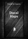 Ducal Haps - Frank de Guerre