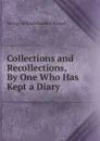 Collections and Recollections, By One Who Has Kept a Diary - George William Erskine Russell