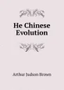 He Chinese Evolution - Arthur Judson Brown