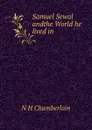 Samuel Sewal andthe World he lived in - N H Chamberlain