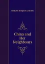 China and Her Neighbours - Richard Simpson Gundry