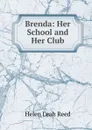 Brenda: Her School and Her Club - Helen Leah Reed