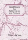 Great Russia her Achievement and Promise - Charles Sarolea