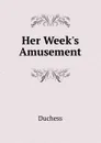 Her Week.s Amusement - Duchess