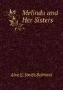 Melinda and Her Sisters - Alva E. Smith Belmont