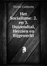 Het Socialisme: 2. en 3. Duizendtal, Herzien en Bijgewerkt - Victor Cathrein
