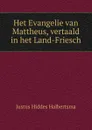 Het Evangelie van Mattheus, vertaald in het Land-Friesch - Justus Hiddes Halbertsma