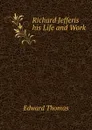 Richard Jefferis his Life and Work - Edward Thomas