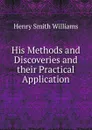 His Methods and Discoveries and their Practical Application - Henry Smith Williams