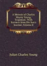 A Memoir of Charles Mayne Young, Tragedian: With Extracts from His Son.s Journal, Volume II - Julian Charles Young