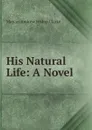 His Natural Life: A Novel - Marcus Andrew Hislop Clarke