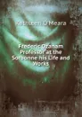 Frederic Ozanam Professor at the Sorbonne his Life and Works - Kathleen O'Meara