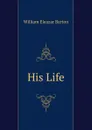 His Life - William Eleazar Barton