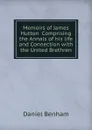 Memoirs of James Hutton  Comprising the Annals of his life and Connection with the United Brethren - Daniel Benham
