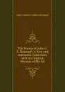 The Poems of John G. C. Brainard: A New and Authentic Collection, with an Original Memoir of His Lif - John Gardiner Calkins Brainard