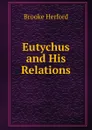Eutychus and His Relations - Brooke Herford