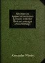 Newman an Appreciation in two Lectures with the Phoicest passages of his Writings - Alexander Whyte