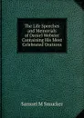 The Life Speeches and Memorials of Daniel Webster Containing His Most Celebrated Orations - Samuel M. Smucker