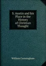 S. Austin and his Place in the History of Christian Thought - W. Cunningham