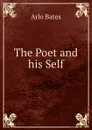 The Poet and his Self - Arlo Bates
