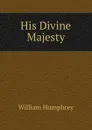His Divine Majesty - William Humphrey