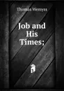 Job and His Times; - Thomas Wemyss