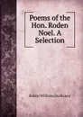 Poems of the Hon. Roden Noel. A Selection - Buchanan Robert Williams
