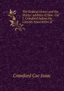 The Federal Union and the States: address of Hon. Coe I. Crawford before the Lincoln Association of - Crawford Coe Isaac