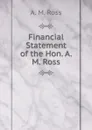 Financial Statement of the Hon. A.M. Ross - A. M. Ross