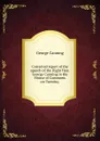 Corrected report of the speech of the Right Hon. George Canning in the House of Commons on Tuesday, - George Canning