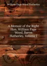 A Memoir of the Right Hon. William Page Wood, Baron Hatherley, Volume I - William Page Wood Hatherley