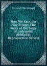 How We Kept the Flag Flying: The Story of the Siege of Ladysmith (Bibliolife Reproduction Series) - Donald Macdonald