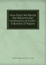 How Shall We Revise the Westminster Confession of Faith.: A Bundle of Papers. - Erskine N. White Marvin R. Vi J. Evans