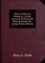 How to Win our Workers, A Short Account of the Leeds Sewing School for . (Large Print Edition) - Mary A. Hyde