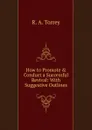 How to Promote . Conduct a Successful Revival: With Suggestive Outlines - R.A. Torrey