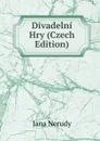 Divadelni Hry (Czech Edition) - Jana Nerudy