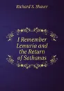 I Remember Lemuria and the Return of Sathanas - Richard S. Shaver