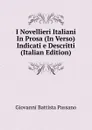 I Novellieri Italiani In Prosa (In Verso) Indicati e Descritti (Italian Edition) - Giovanni Battista Passano