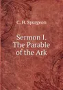 Sermon I. The Parable of the Ark. - C. H. Spurgeon