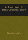 Yu Kiao Li ou Les Deux Cousines, Tome I - Stanislas Julien