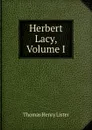 Herbert Lacy, Volume I - Thomas Henry Lister