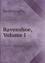 Ravenshoe, Volume I - Kingsley Henry