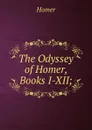 The Odyssey of Homer, Books I-XII; - Homer