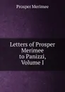 Letters of Prosper Merimee to Panizzi, Volume I - Mérimée Prosper