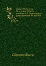 Capua Vetere, o sia, Descrizione di tutti i monumenti di Capua antica, e particolarmente del suo nob - Giacomo Rucca