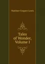 Tales of Wonder, Volume I - Matthew Gregory Lewis