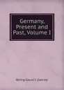Germany, Present and Past, Volume I - S. Baring-Gould