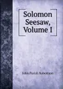 Solomon Seesaw, Volume I - John Parish Robertson