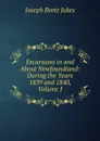 Excursions in and About Newfoundland: During the Years 1839 and 1840, Volume I - Joseph Beete Jukes